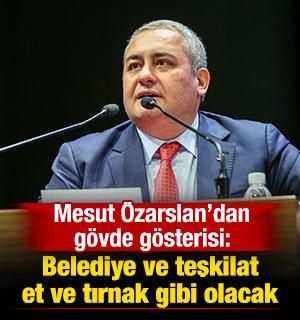 Mesut &Ouml;zarslan'dan g&ouml;vde g&ouml;sterisi: Belediye ve teşkilat et ve tırnak gibi olacak