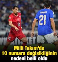 Milli Takım&rsquo;da 10 numara değişikliğinin nedeni belli oldu