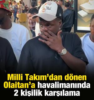 Milli Takım'dan d&ouml;nen Olaitan'a 2 kişilik karşılama! 'Sevgiyi hissediyorum'