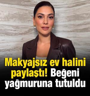 Makyajsız ev halini paylaştı! Beğeni yağmuruna tutuldu