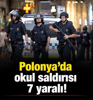 Polonya&rsquo;da okul saldırısı: 7 yaralı!