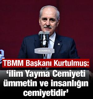 TBMM Başkanı Kurtulmuş: İlim Yayma Cemiyeti &uuml;mmetin ve insanlığın cemiyetidir