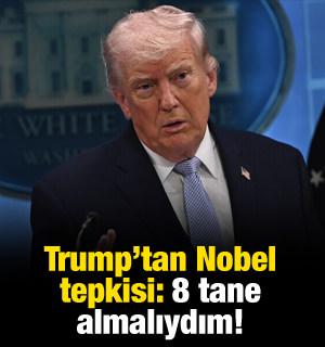 Trump'tan Nobel tepkisi: 8 tane almalıydım