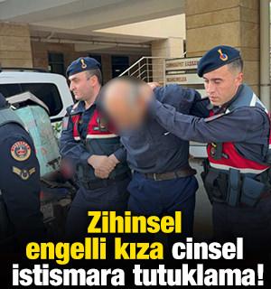 Zihinsel engelli kıza cinsel istismara tutuklama!