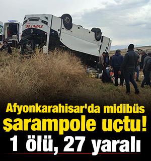 Afyonkarahisar'da midib&uuml;s, şarampole u&ccedil;tu! 1 &ouml;l&uuml;, 27 yaralı