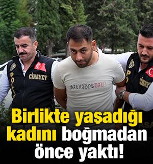 Birlikte yaşadığı kadını boğmadan &ouml;nce yaktı!