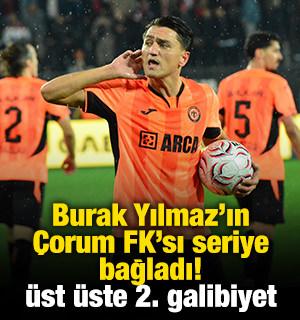 Burak Yılmaz'ın &Ccedil;orum FK'sı seriye bağladı! &Uuml;st &uuml;ste 2. galibiyet