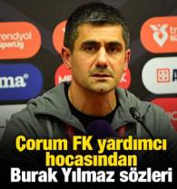 &Ccedil;orum FK yardımcı hocasından Burak Yılmaz s&ouml;zleri