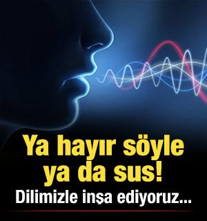 Dilden ekrana s&ouml;z ahl&acirc;kı: Ya hayır s&ouml;yle ya da sus!