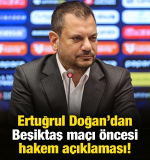 Ertuğrul Doğan'dan Beşiktaş ma&ccedil;ı &ouml;ncesi hakem a&ccedil;ıklaması!
