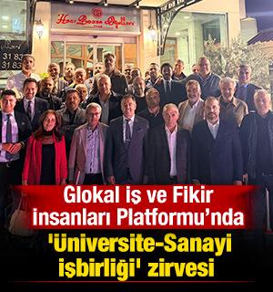 Glokal İş ve Fikir İnsanları Platformu'nda '&Uuml;niversite-Sanayi İşbirliği' zirvesi