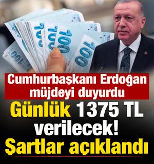G&uuml;nl&uuml;k 1.375 TL verilecek: Cumhurbaşkanı Erdoğan'dan m&uuml;jde! İşte, şartlar...