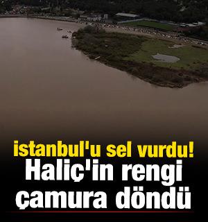 İstanbul'u sel vurdu! Hali&ccedil;'in rengi &ccedil;amura d&ouml;nd&uuml;
