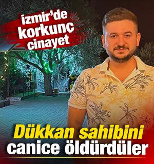 İzmir'de korkun&ccedil; cinayet: D&uuml;kkan sahibi canice &ouml;ld&uuml;r&uuml;ld&uuml;
