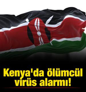 Kenya'da &ouml;l&uuml;mc&uuml;l vir&uuml;s alarmı!