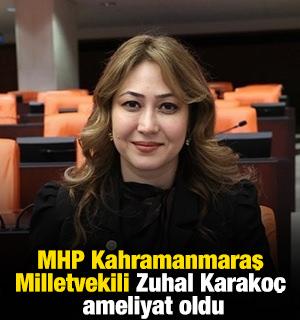 MHP Kahramanmaraş Milletvekili Zuhal Karako&ccedil;, ameliyat oldu