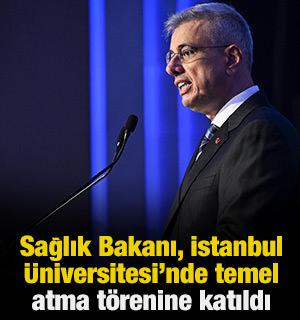Sağlık Bakanı İstanbul &Uuml;niversitesi Tıp Fak&uuml;ltesi temel atma ve a&ccedil;ılış t&ouml;renine katıldı