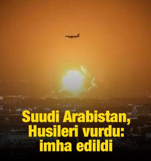Suudi Arabistan, Husileri vurdu: F&uuml;ze rampaları imha edildi