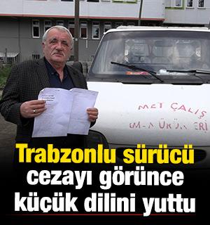Trabzonlu s&uuml;r&uuml;c&uuml; cezayı g&ouml;r&uuml;nce k&uuml;&ccedil;&uuml;k dilini yuttu