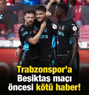 Trabzonspor'a Beşiktaş ma&ccedil;ı &ouml;ncesi k&ouml;t&uuml; haber! 