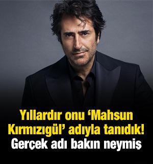 Yıllardır Mahsun Kırmızıg&uuml;l diye tanıyoruz! Ger&ccedil;ek adı bakın neymiş