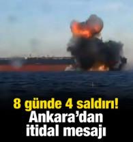 8 g&uuml;nde 4 gemi hedef alındı! Ankara'dan itidal mesajı