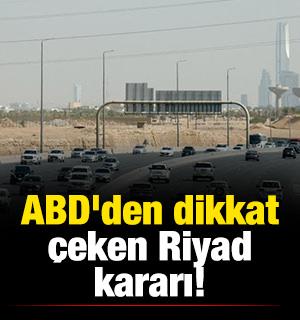 ABD'den dikkat &ccedil;eken Riyad kararı! 
