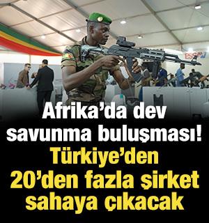 Afrika&rsquo;da dev savunma buluşması! T&uuml;rkiye&rsquo;den 20&rsquo;den fazla şirket sahaya &ccedil;ıkacak