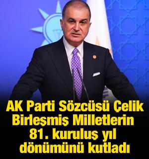 AK Parti S&ouml;zc&uuml;s&uuml; &Ccedil;elik, Birleşmiş Milletlerin 81. kuruluş yıl d&ouml;n&uuml;m&uuml;n&uuml; kutladı