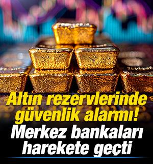 Altın rezervlerinde g&uuml;venlik alarmı! Merkez bankaları harekete ge&ccedil;ti