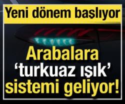Arabalara 'turkuaz ışık' geliyor! Trafikte yeni d&ouml;nem başlıyor