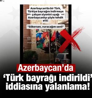 'Azerbaycan&rsquo;da T&uuml;rk bayrağının indirilmeye &ccedil;alışıldığı' iddiası! A&ccedil;ıklama geldi