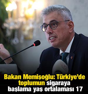 Bakan Memişoğlu : T&uuml;rkiye'de toplumun sigaraya başlama yaş ortalaması 17