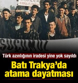 Batı Trakya&rsquo;da atama dayatması: T&uuml;rk azınlığının iradesi yine yok sayıldı