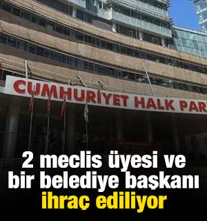 CHP'de 2 b&uuml;y&uuml;kşehir meclis &uuml;yesi ve bir belediye başkanı ihra&ccedil; ediliyor