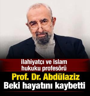 İlahiyat&ccedil;ı ve İslam hukuku profes&ouml;r&uuml; Prof. Dr. Abd&uuml;laziz Beki hayatını kaybetti