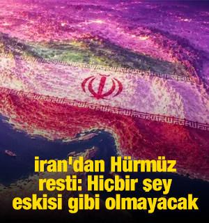 İran'dan H&uuml;rm&uuml;z resti: Hi&ccedil;bir şey eskisi gibi olmayacak