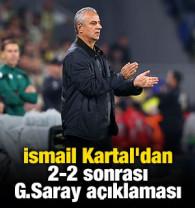 İsmail Kartal'dan 2-2 sonrası Galatasaray a&ccedil;ıklaması