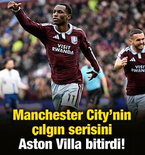 Manchester City'nin &ccedil;ılgın serisini Aston Villa bitirdi!