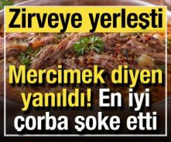 Mercimek diyenler yanıldı: En iyi &ccedil;orba şoke etti! Zirveye yerleşti