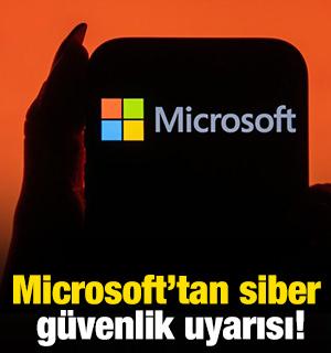Microsoft'tan siber g&uuml;venlik uyarısı!