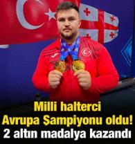 Milli halterci Avrupa Şampiyonu oldu! 2 altın madalya kazandı