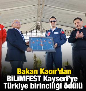 Sanayi ve Teknoloji Bakanı Kacır'dan BİLİMFEST Kayseri'ye T&uuml;rkiye birinciliği &ouml;d&uuml;l&uuml;