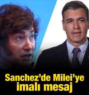 Sanchez'den Milei'ye imalı mesaj