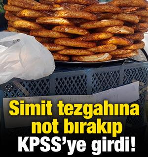 Simit tezgahına not bırakıp KPSS&rsquo;ye girdi!