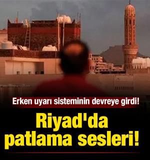 Son dakika... Riyad'da patlama sesleri: Erken uyarı sisteminin devreye girdi!