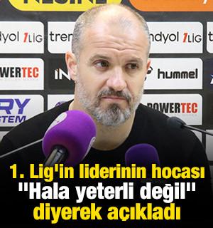 TFF 1. Lig'in liderinin hocası "Hala yeterli değil" diyerek a&ccedil;ıkladı