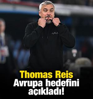 Thomas Reis, Avrupa hedefini a&ccedil;ıkladı!