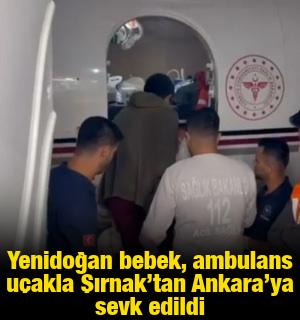 Yenidoğan bebek, ambulans u&ccedil;akla Şırnak&rsquo;tan Ankara&rsquo;ya sevk edildi