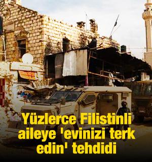 Y&uuml;zlerce Filistinli aileye 'evinizi terk edin' tehdidi